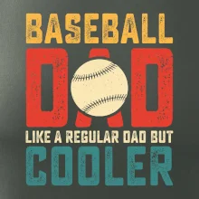 Baseball dad like a regular dad but cooler