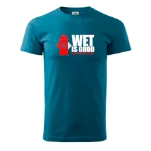 Wet is good Wet is good