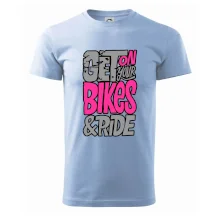 Get on your bikes Get on your bikes