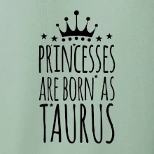 Princesses are born as Taurus - Býk Princesses are born as Taurus - Býk