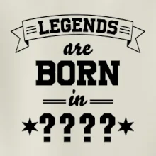 Legends are born in (Tvoj mesiac narodenia)