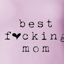 Best fucking mom