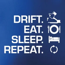 Drift Eat Sleep Repeat Drift Eat Sleep Repeat
