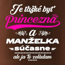 Je ťažké byť princezná manželka