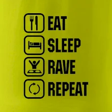 Eat sleep rave repeat Eat sleep rave repeat