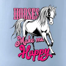 Horses Make me Happy