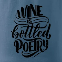 Wine is bottled poetry