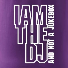 Iam the dj and not a jukebox na výšku Iam the dj and not a jukebox na výšku