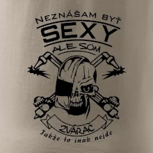Neznášam byť sexy - zvárač