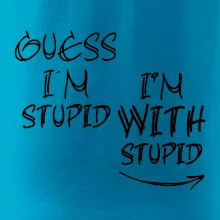 Iam with stupid Iam with stupid