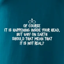Of course it is happening inside your head