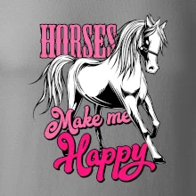 Horses Make me Happy Horses Make me Happy