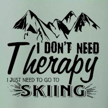I dont need therapy - Skiing I dont need therapy - Skiing