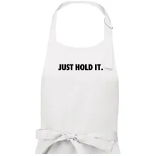 Just hold it Just hold it