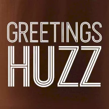 Greetings HUZZ