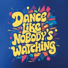 90s Dance like nobody watching 90s Dance like nobody watching