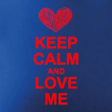Keep calm and love me