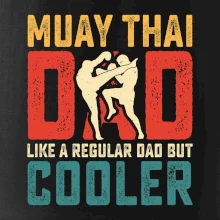 Muay thai dad like a regular dad but cooler