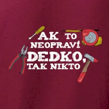 Ak to neopraví dedko, tak nikto farebné Ak to neopraví dedko, tak nikto farebné