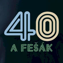 40 a fešák 40 a fešák