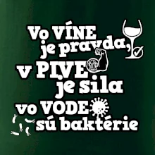 Vo víne je pravda, v pive je sila, vo vode sú baktérie