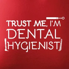 Trust me I'm dental hygienist