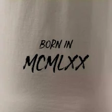 Born in - Rímske číslo 1970