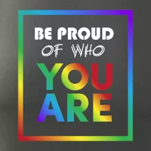 Be proud of who you are