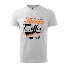 I don't need therapy coffee I don't need therapy coffee