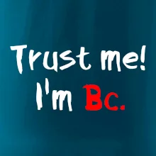 Trust me I´m  Bc. / Ver mi som Bc.