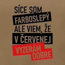 Síce som farboslepý, ale viem, že v červenej vyzerám dobre