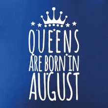 Queens are born in August
