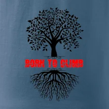 Born to climb Born to climb