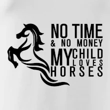 No time no money my child loves horses No time no money my child loves horses