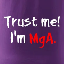 Trust me I´m  MgA. / Ver mi som MgA.