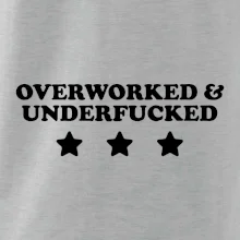 Overworked and Underfucked
