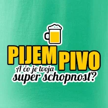 Pijem pivo - tvoja super schopnosť - rovný