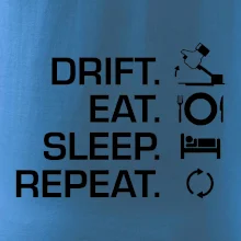 Drift Eat Sleep Repeat Drift Eat Sleep Repeat