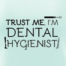Trust me I'm dental hygienist