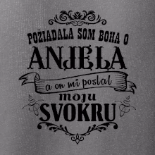 Požiadala som Boha o anjela a on mi poslal moju svokru