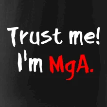 Trust me I´m  MgA. / Ver mi som MgA. Trust me I´m  MgA. / Ver mi som MgA.