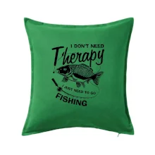 I dont need therapy - fishing