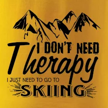 I dont need therapy - Skiing I dont need therapy - Skiing