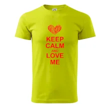 Keep calm and love me Keep calm and love me