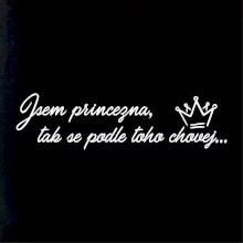 Jsem princezna, tak se podle toho chovej