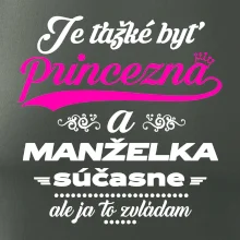 Je ťažké byť princezná manželka