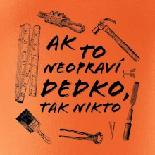 Ak to neopraví dedko tak nikto ČB