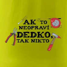 Ak to neopraví dedko, tak nikto farebné Ak to neopraví dedko, tak nikto farebné