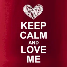 Keep calm and love me