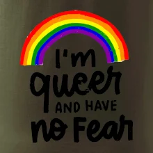 Im queer and have no fear